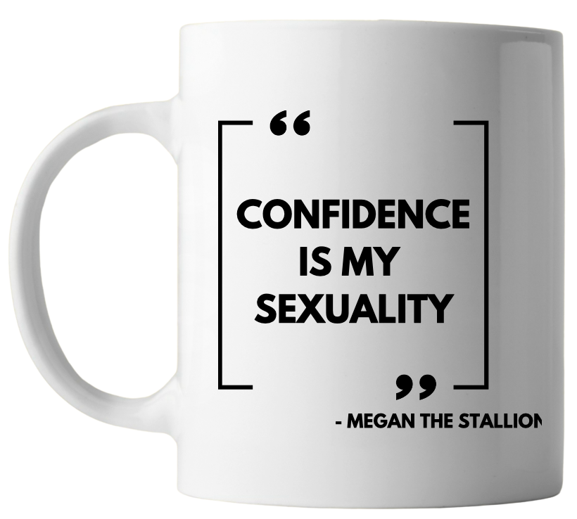 Confidence is.. - Specialty Mug